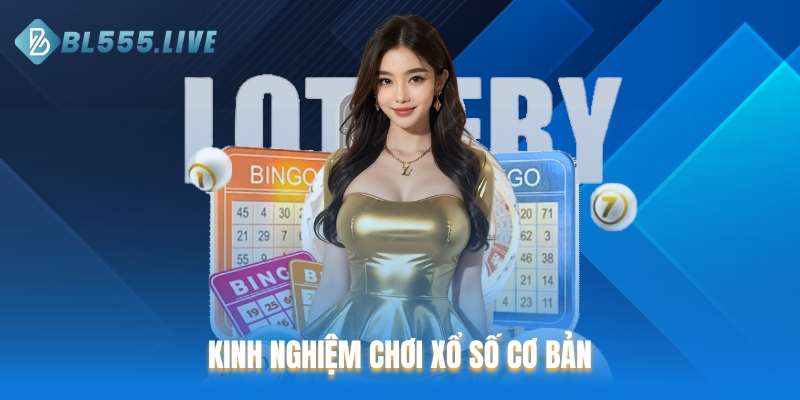 Kinh nghiệm chơi xổ số cơ bản dành cho người mới bắt đầu