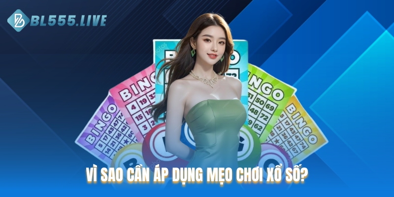 Vì sao cần áp dụng mẹo chơi xổ số thắng đậm?
